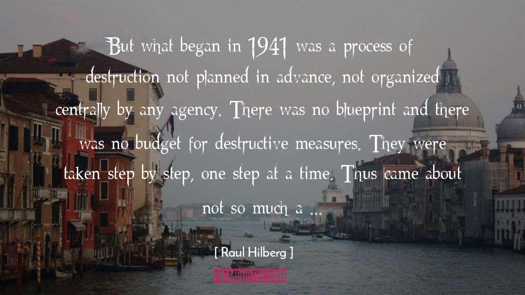 Raul Hilberg Quotes: But what began in 1941