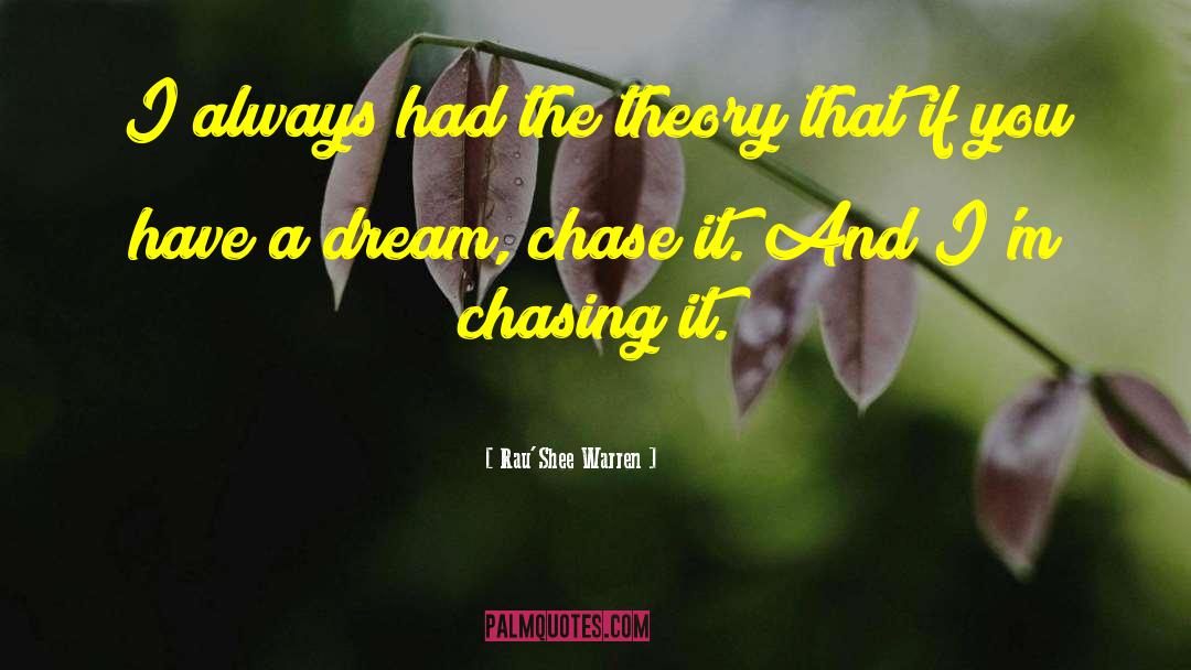 Rau'Shee Warren Quotes: I always had the theory
