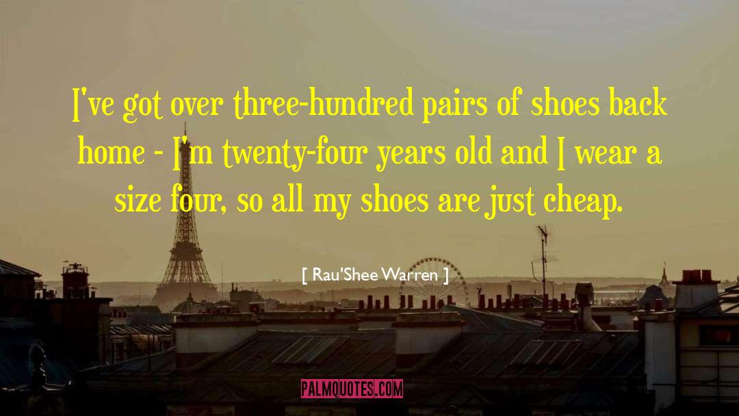 Rau'Shee Warren Quotes: I've got over three-hundred pairs