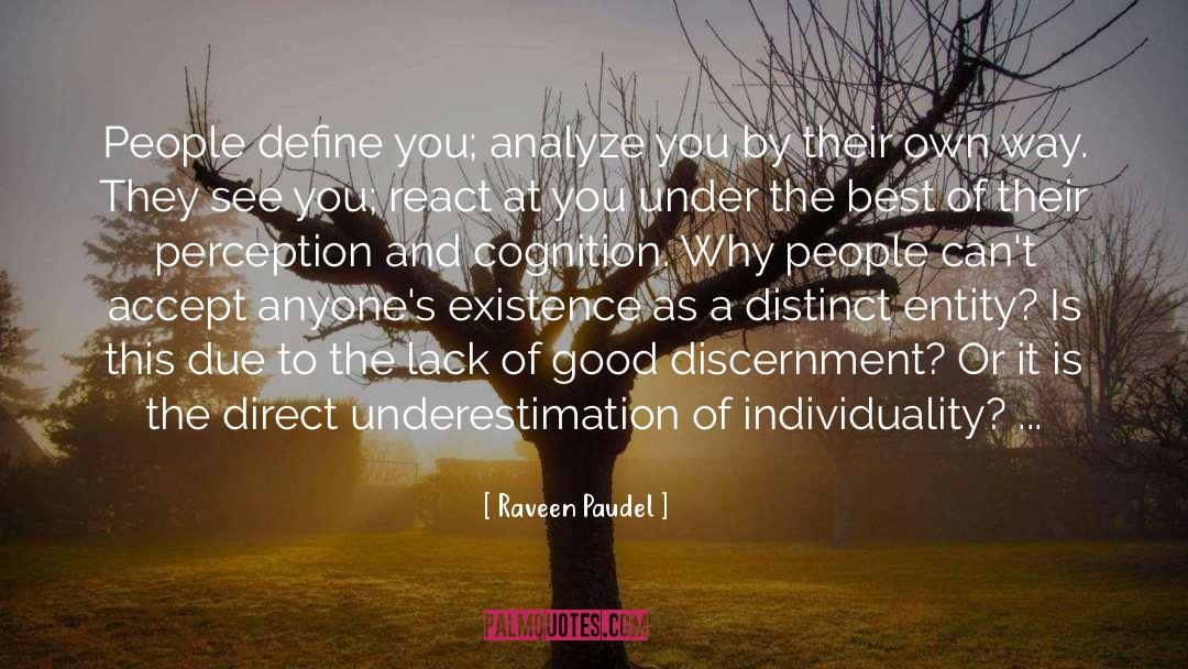 Raveen Paudel Quotes: People define you; analyze you