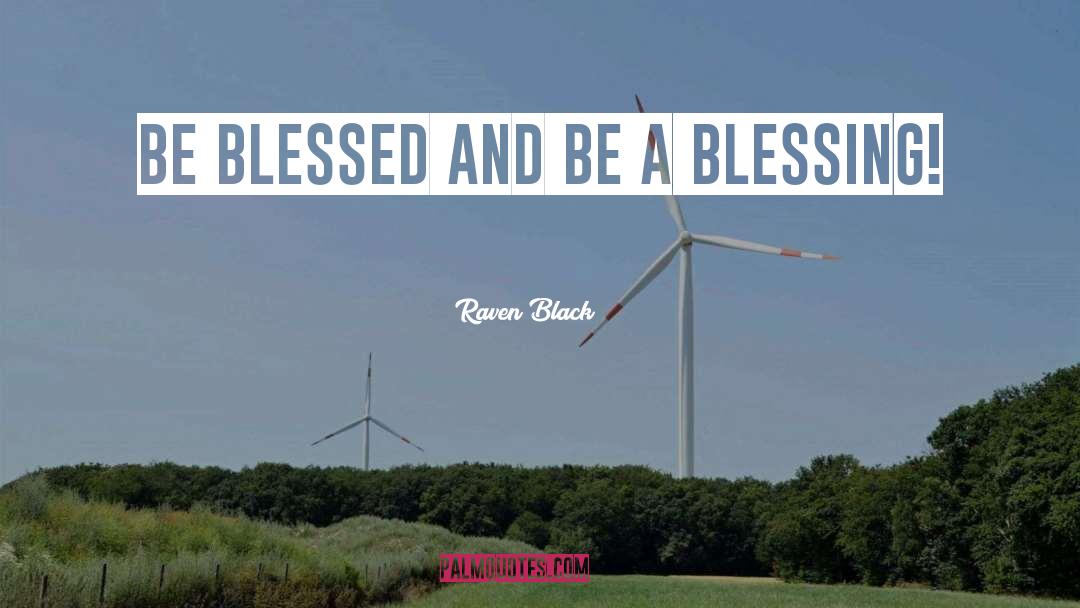 Raven Black Quotes: Be Blessed and Be a