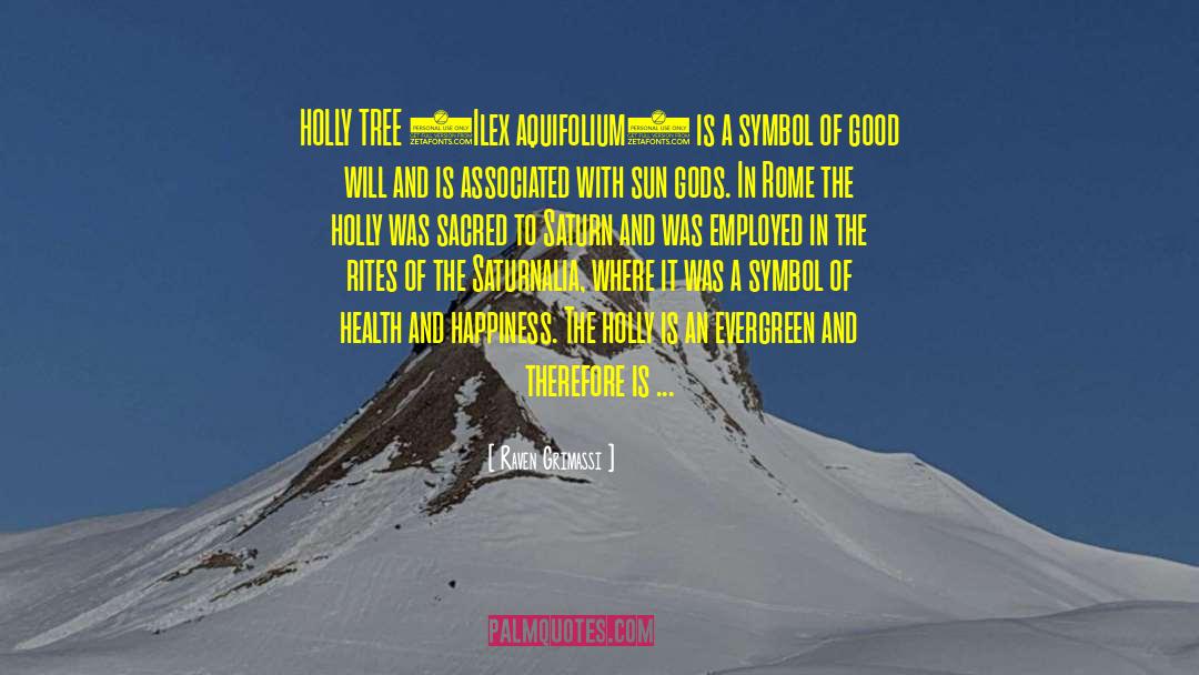 Raven Grimassi Quotes: HOLLY TREE (Ilex aquifolium) is