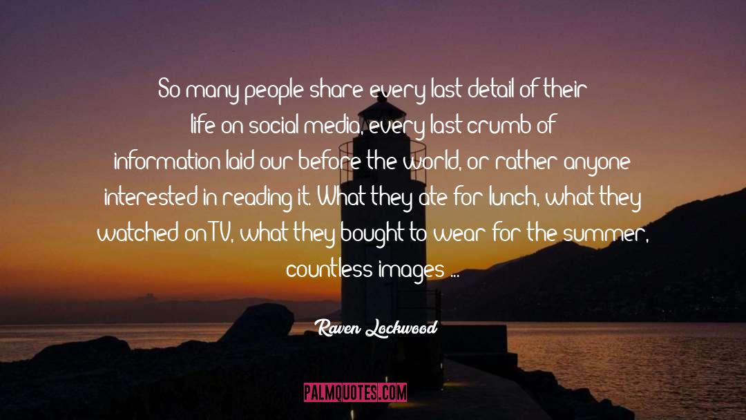 Raven Lockwood Quotes: So many people share every
