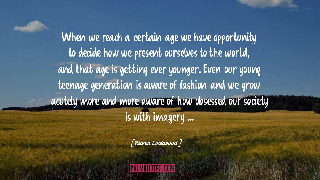 Raven Lockwood Quotes: When we reach a certain
