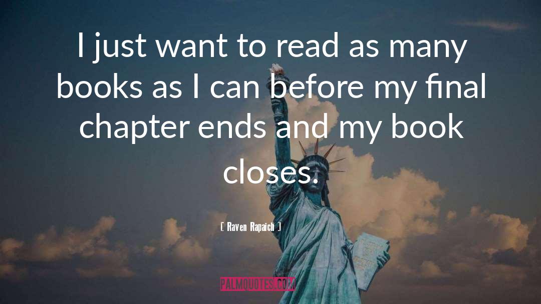 Raven Rapaich Quotes: I just want to read