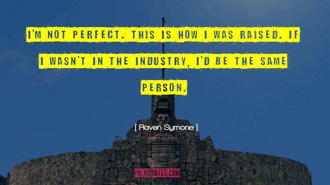 Raven-Symone Quotes: I'm not perfect. This is