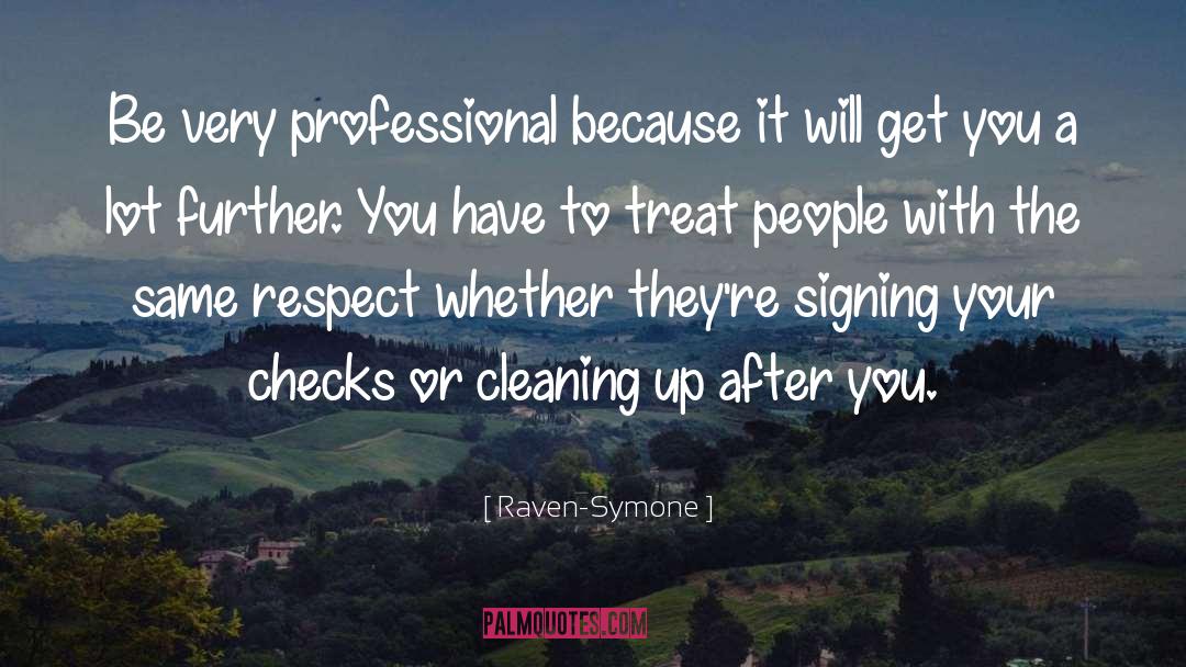 Raven-Symone Quotes: Be very professional because it