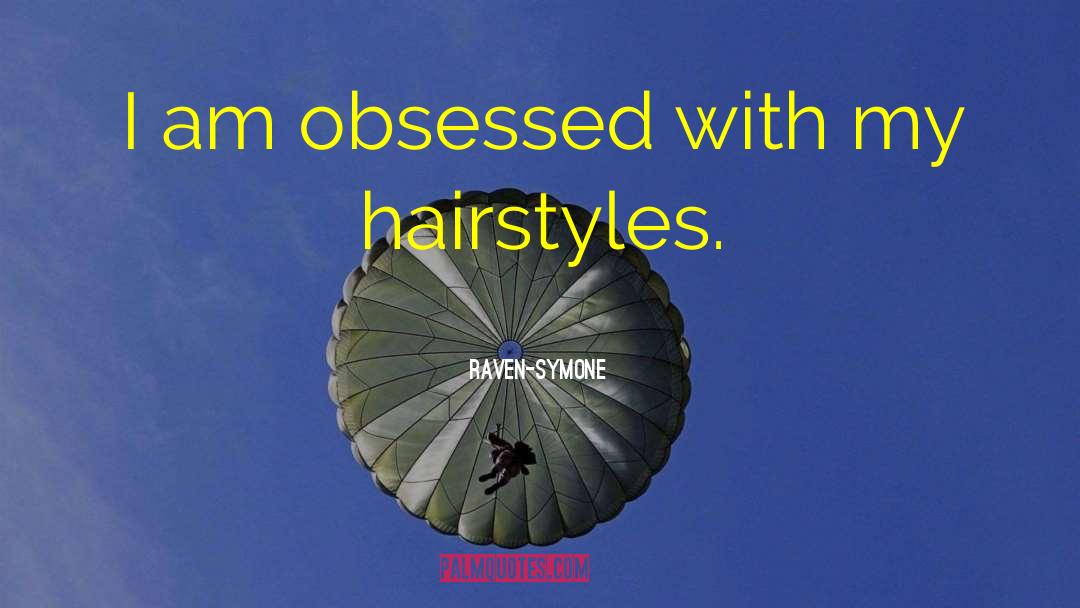 Raven-Symone Quotes: I am obsessed with my