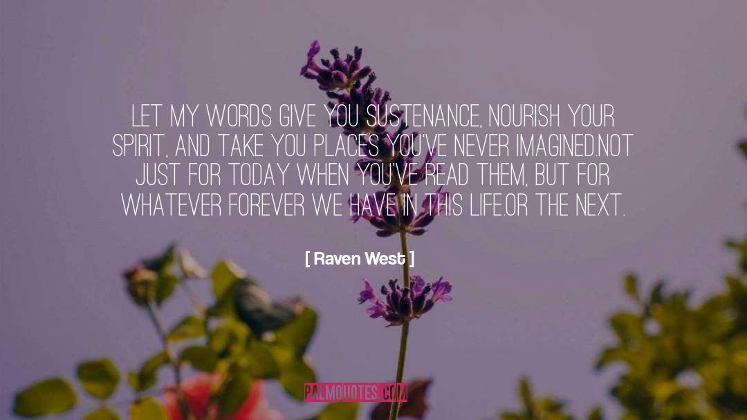 Raven West Quotes: Let my words give you