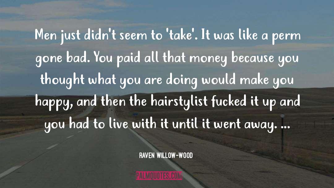 Raven Willow-Wood Quotes: Men just didn't seem to
