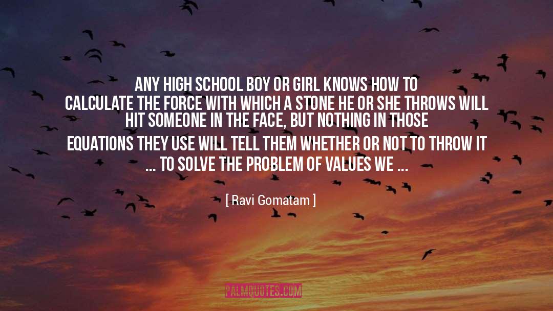 Ravi Gomatam Quotes: Any high school boy or