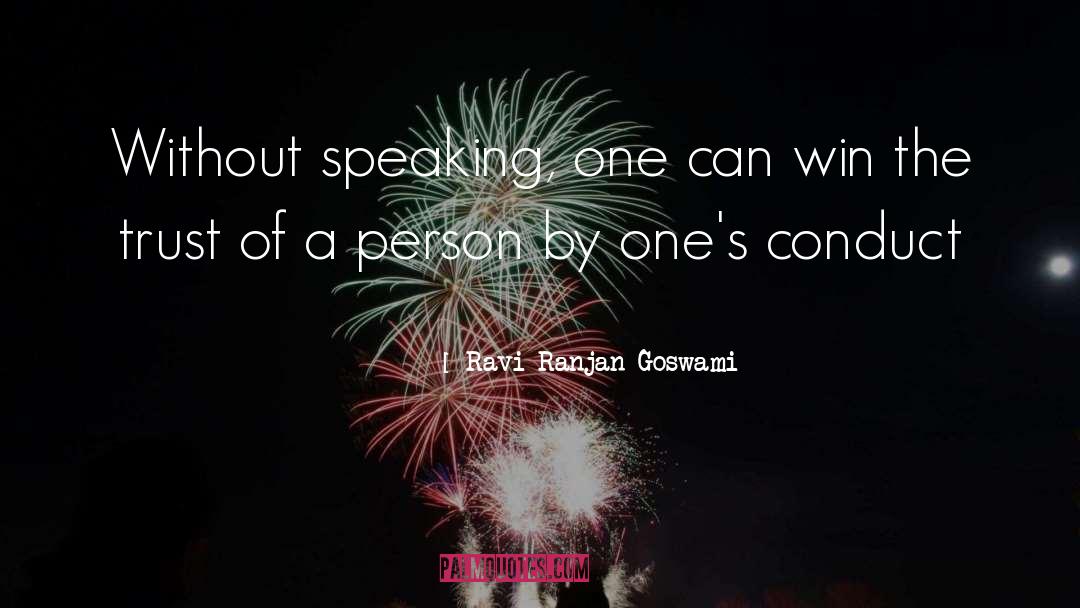 Ravi Ranjan Goswami Quotes: Without speaking, one can win