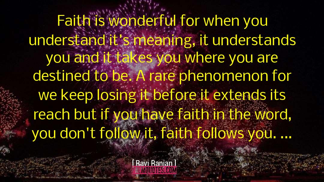 Ravi Ranjan Quotes: Faith is wonderful for when
