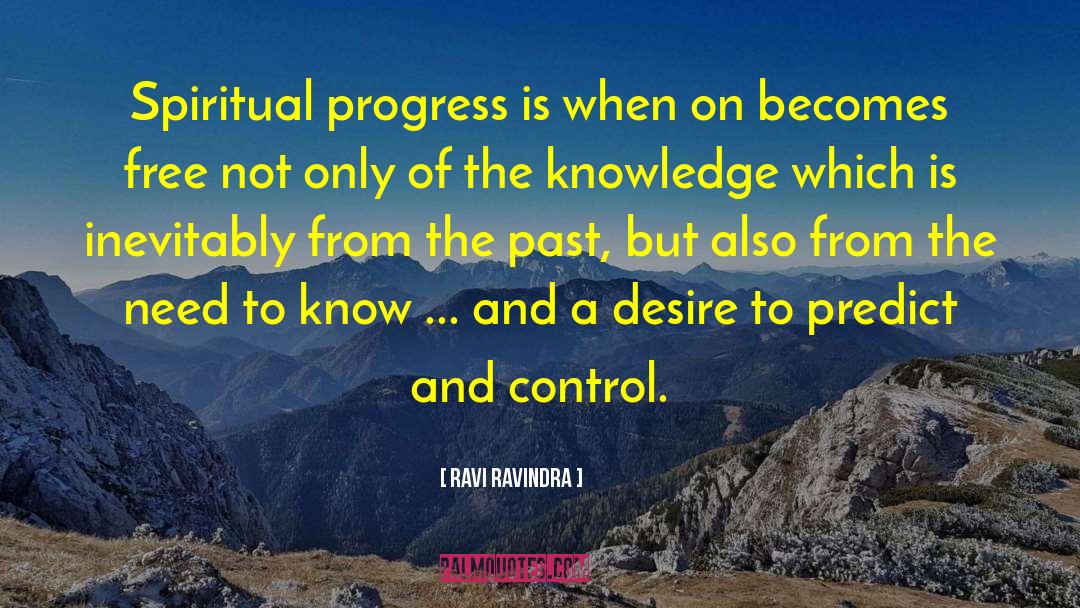 Ravi Ravindra Quotes: Spiritual progress is when on