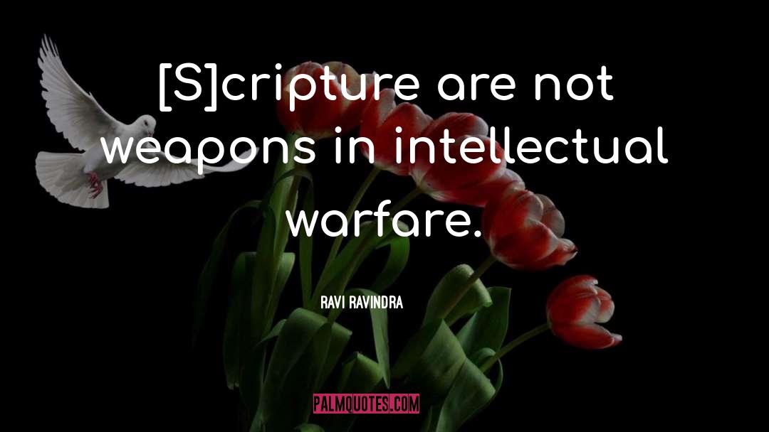 Ravi Ravindra Quotes: [S]cripture are not weapons in