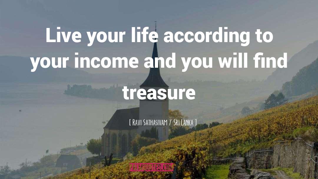 Ravi Sathasivam / Sri Lanka Quotes: Live your life according to