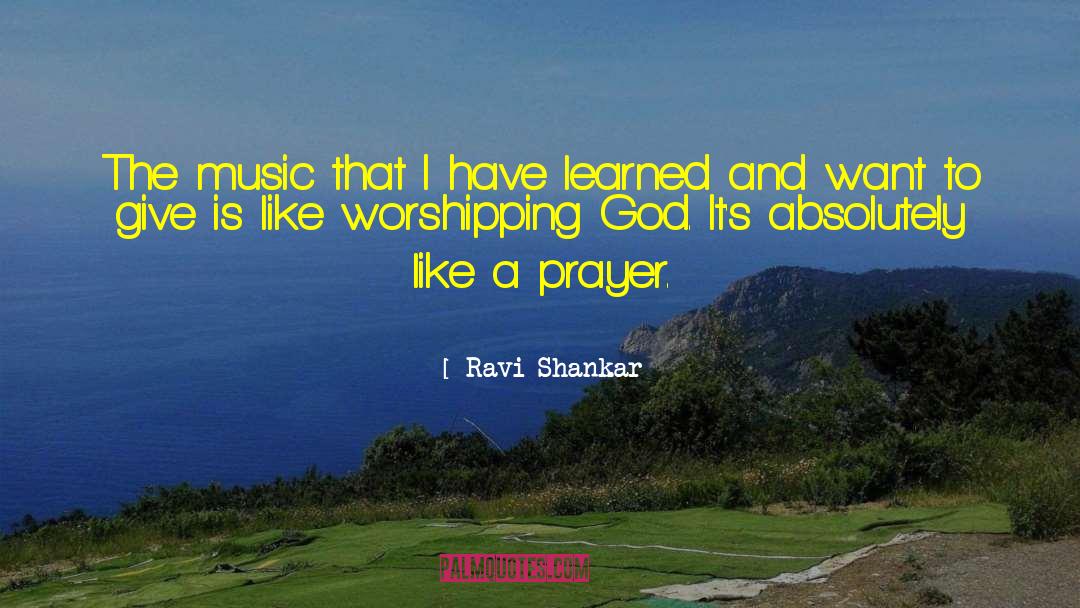 Ravi Shankar Quotes: The music that I have