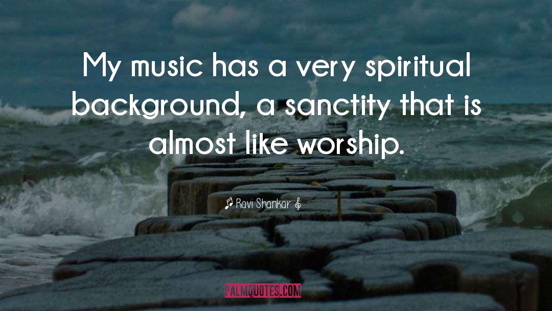 Ravi Shankar Quotes: My music has a very