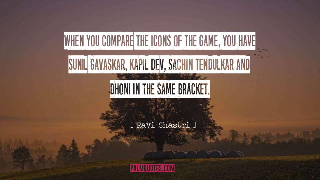 Ravi Shastri Quotes: When you compare the icons