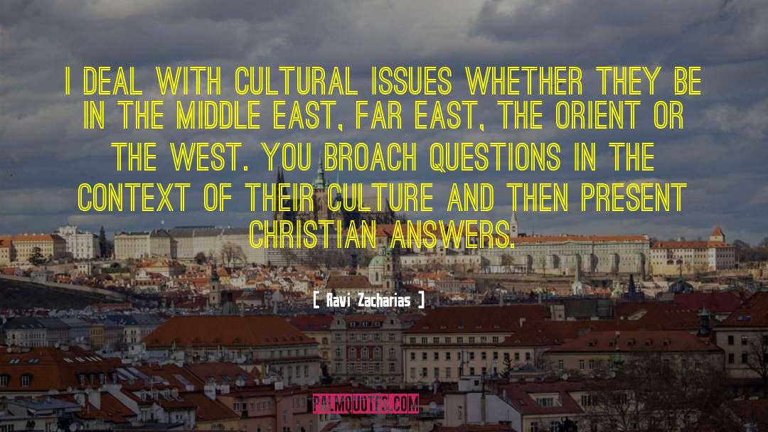 Ravi Zacharias Quotes: I deal with cultural issues