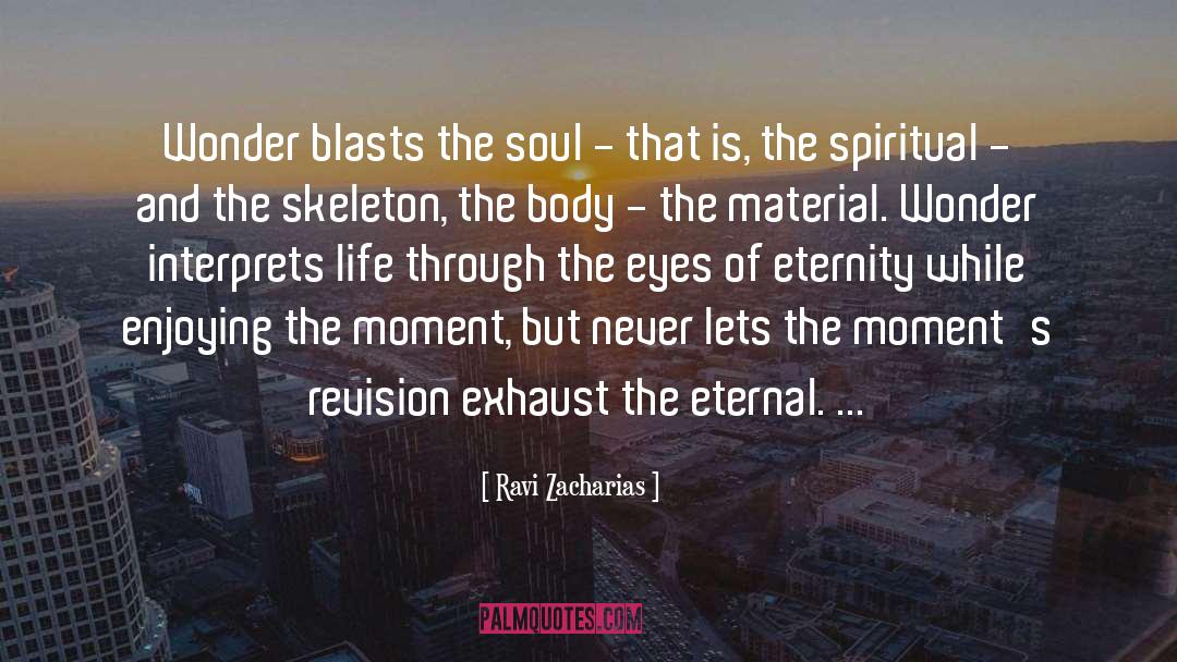 Ravi Zacharias Quotes: Wonder blasts the soul -