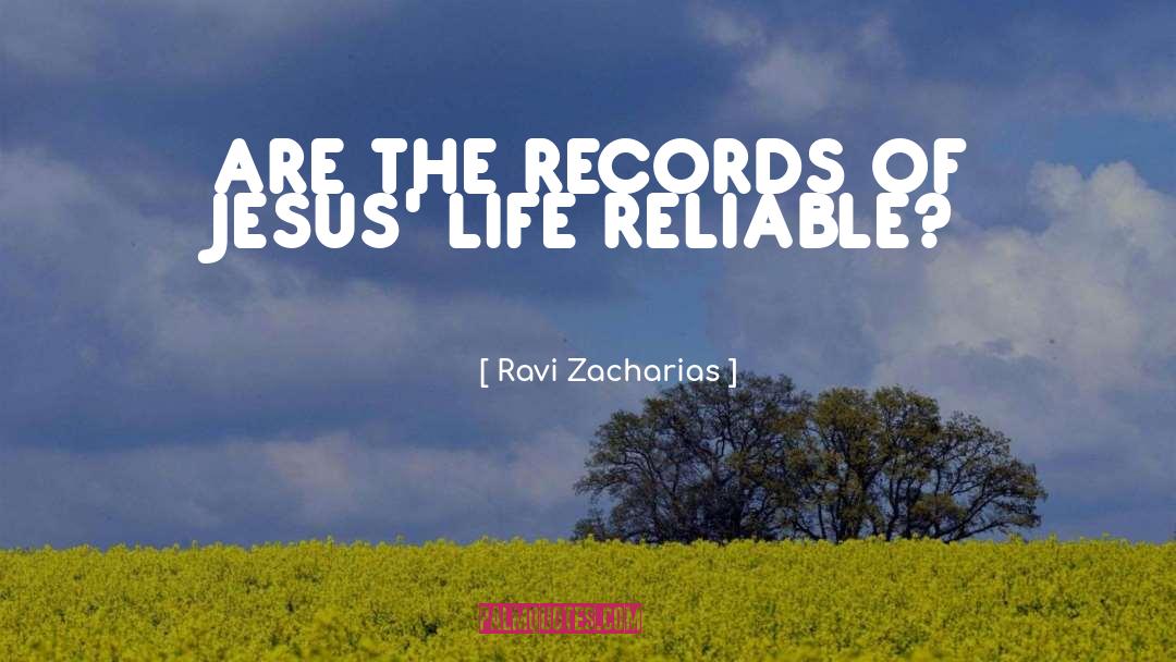 Ravi Zacharias Quotes: ARE THE RECORDS OF JESUS'