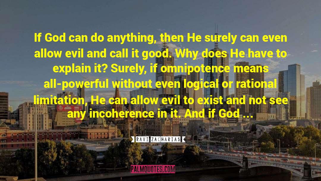 Ravi Zacharias Quotes: If God can do anything,