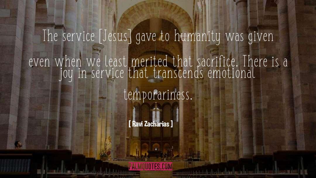 Ravi Zacharias Quotes: The service [Jesus] gave to