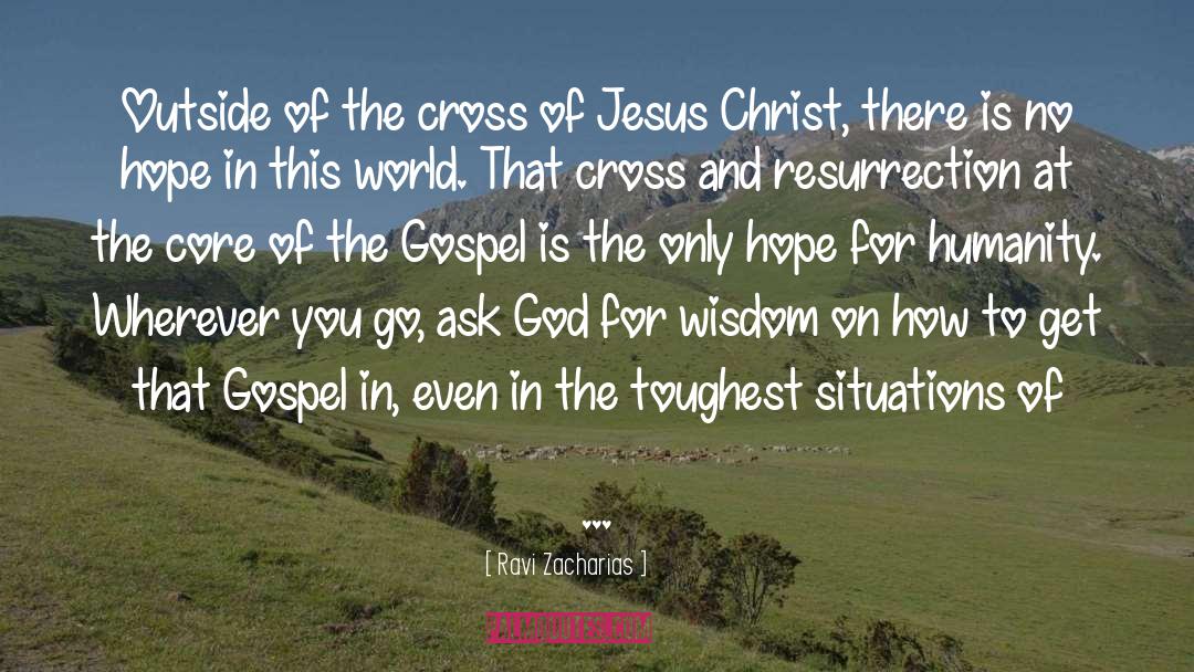 Ravi Zacharias Quotes: Outside of the cross of