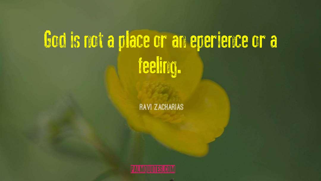 Ravi Zacharias Quotes: God is not a place