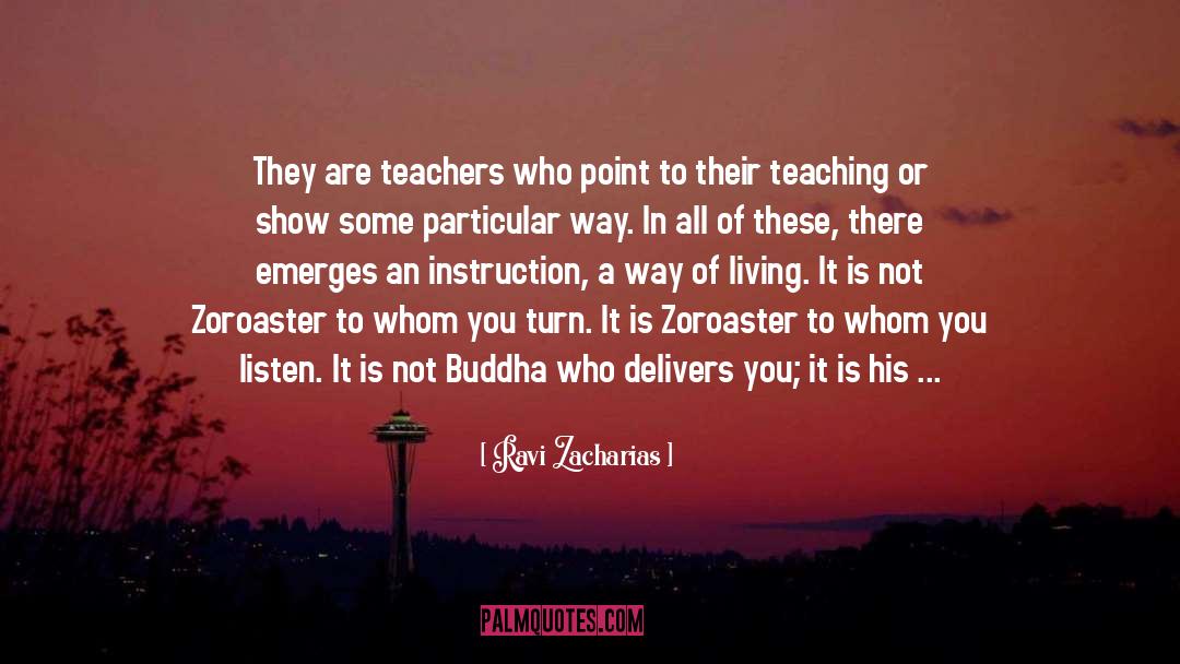 Ravi Zacharias Quotes: They are teachers who point