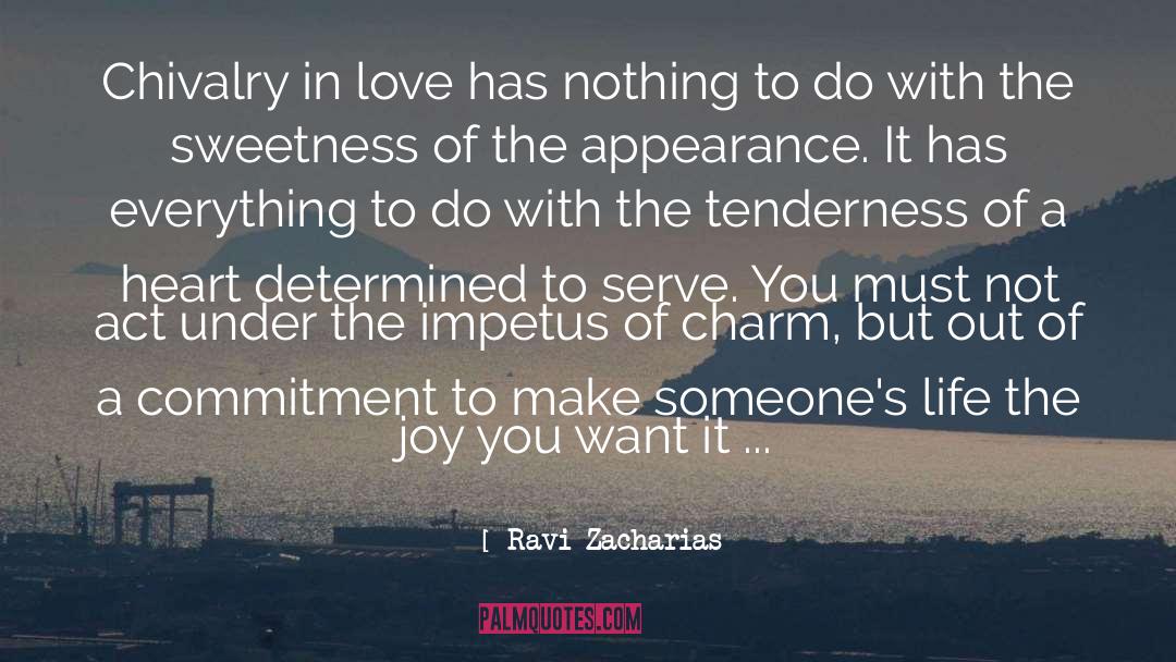 Ravi Zacharias Quotes: Chivalry in love has nothing