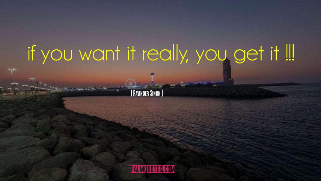 Ravinder Singh Quotes: if you want it really,