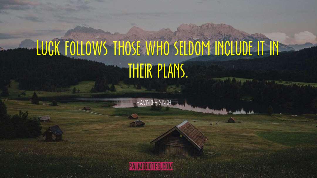 Ravinder Singh Quotes: Luck follows those who seldom