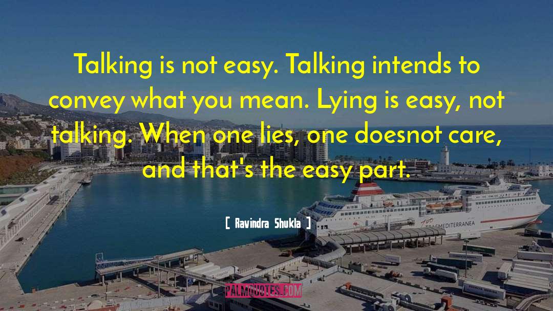 Ravindra Shukla Quotes: Talking is not easy. Talking