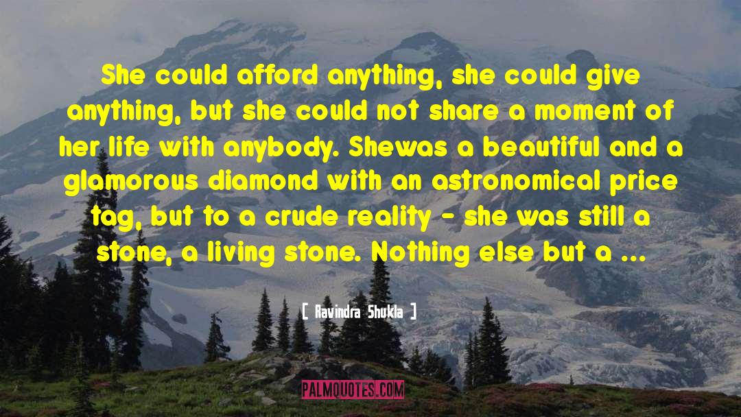 Ravindra Shukla Quotes: She could afford anything, she