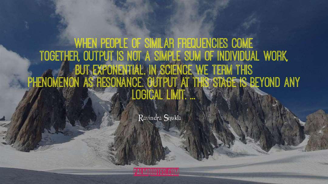 Ravindra Shukla Quotes: When people of similar frequencies