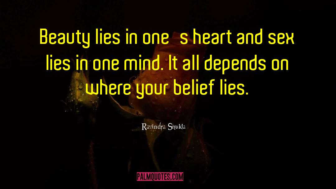 Ravindra Shukla Quotes: Beauty lies in one's heart