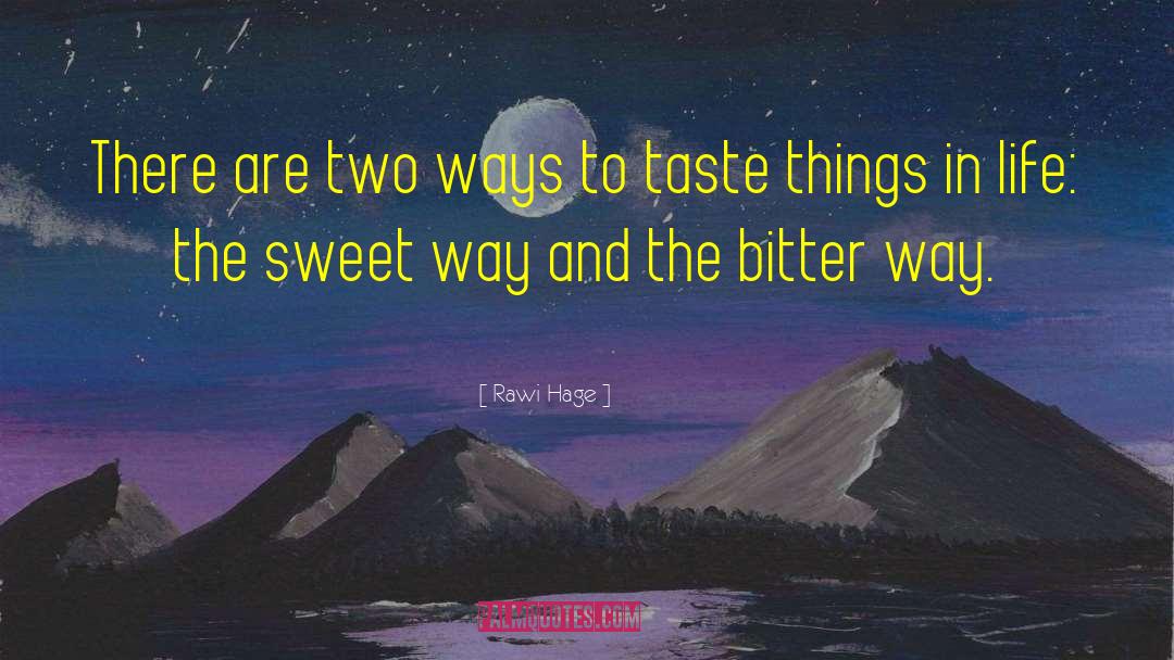 Rawi Hage Quotes: There are two ways to