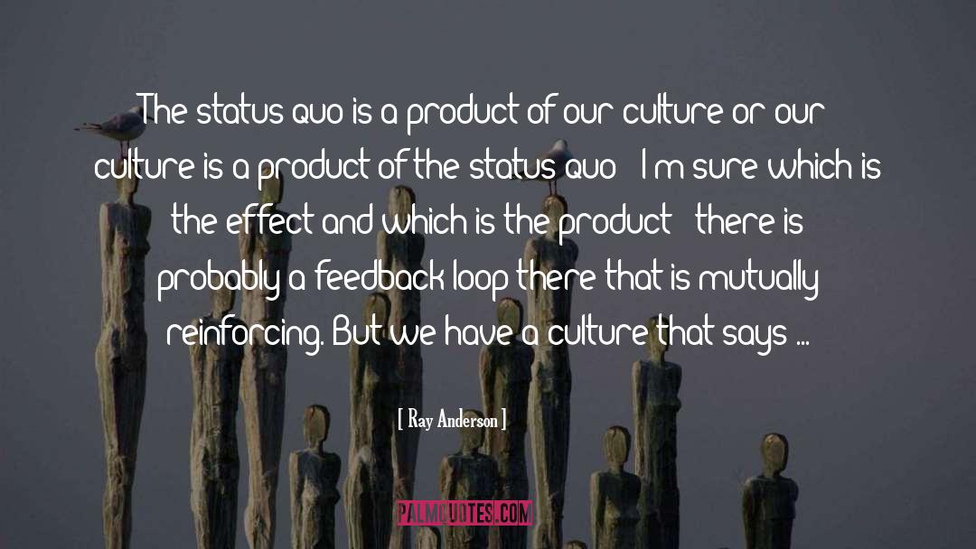 Ray Anderson Quotes: The status quo is a