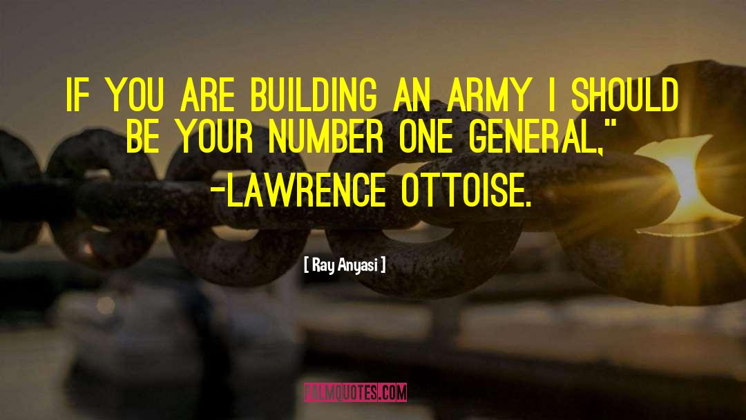 Ray Anyasi Quotes: If you are building an