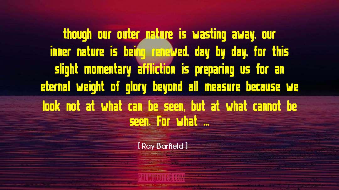 Ray Barfield Quotes: though our outer nature is