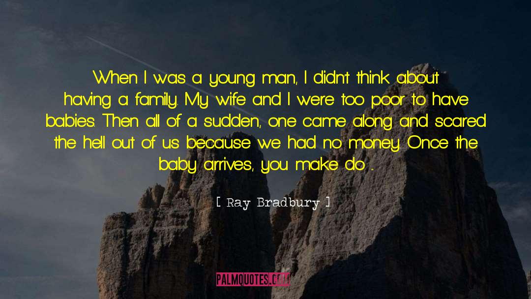 Ray Bradbury Quotes: When I was a young