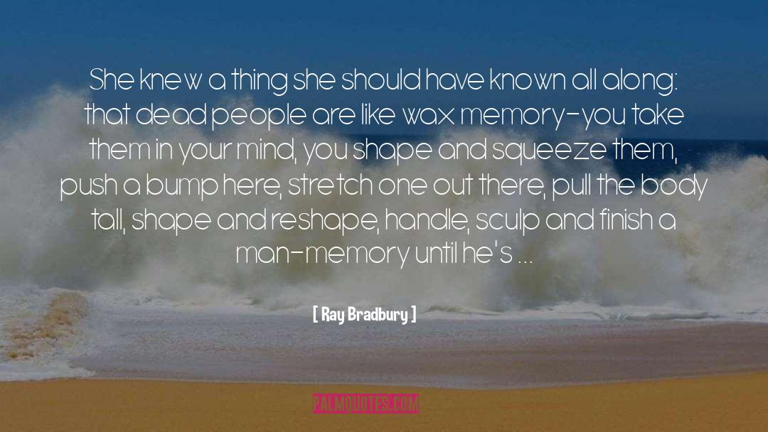 Ray Bradbury Quotes: She knew a thing she