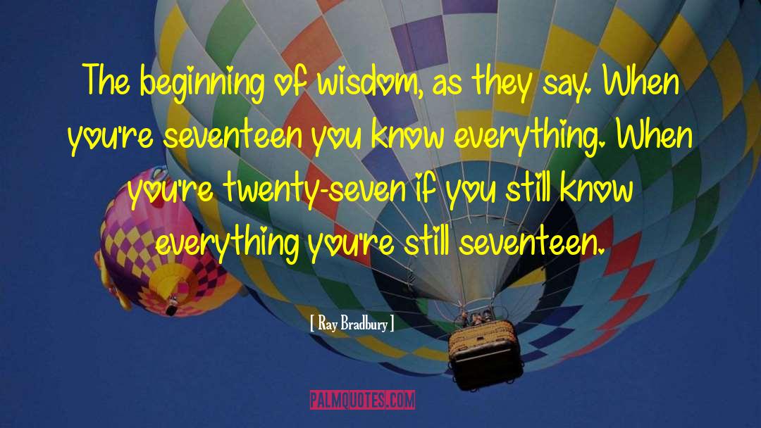 Ray Bradbury Quotes: The beginning of wisdom, as