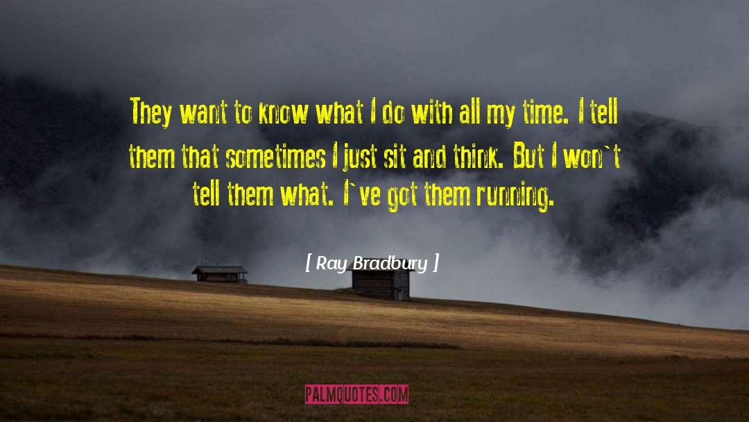 Ray Bradbury Quotes: They want to know what