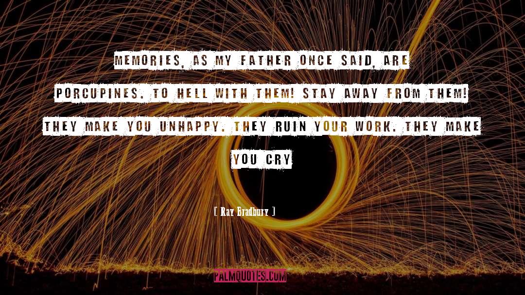 Ray Bradbury Quotes: Memories, as my father once