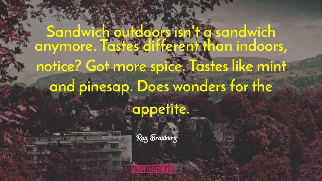 Ray Bradbury Quotes: Sandwich outdoors isn't a sandwich