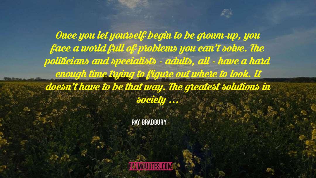 Ray Bradbury Quotes: Once you let yourself begin