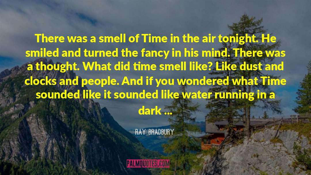 Ray Bradbury Quotes: There was a smell of